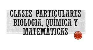 Clases particulares Biología,Matemáticas y Química