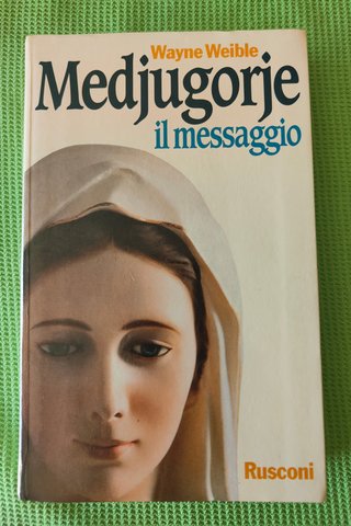 Medjugorje. Il messaggio di Wayne Weible