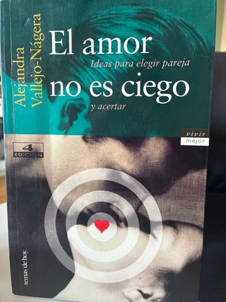 El amor no es ciego: ideas para elegir pareja y...