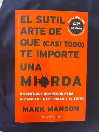 El sutil arte de que (casi todo) te importe una...