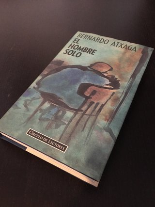 EL HOMBRE SOLO. Bernardo Atxaga.