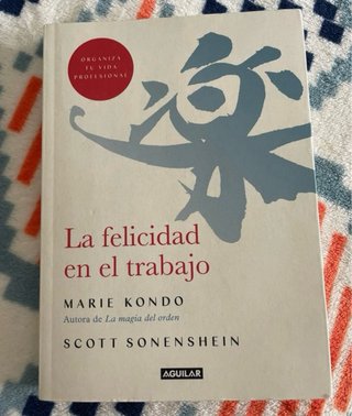 La felicidad en el trabajo: organiza tu vida pr...