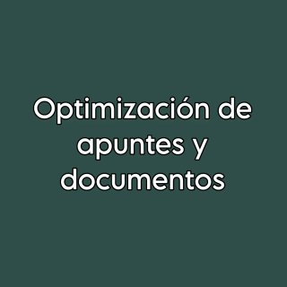 Optimización de apuntes y documentos.