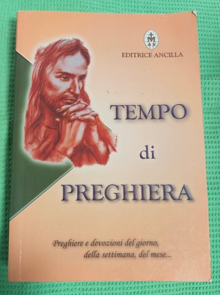 Tempo di preghiera. Preghiere e devozioni del g...