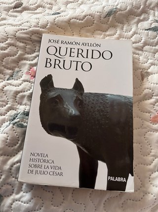 Querido Bruto –José Ramón Ayllón– Novela histórica