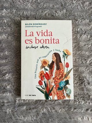 La vida es bonita incluso ahora - Belén Domínguez
