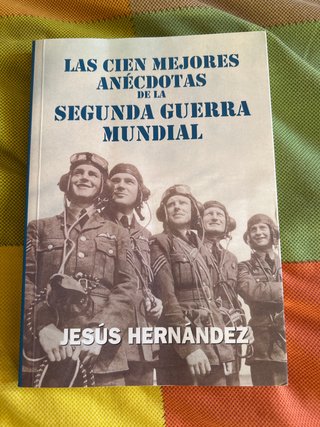 Las cien mejores anécdotas de la Segunda Guerra...