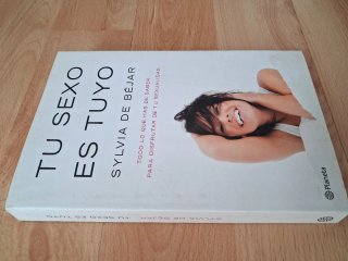 Tu sexo es tuyo: todo lo que has de saber para ...