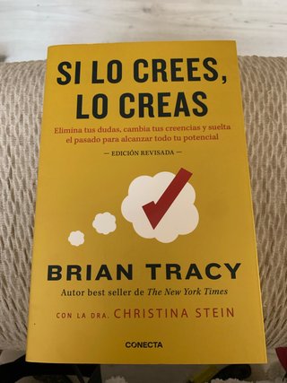 Si lo crees, lo creas: elimina tus dudas, cambi...