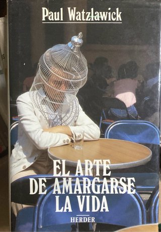 El arte de amargarse la vida