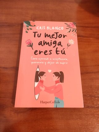 Tu mejor amiga eres tú: cómo aprendí a aceptarm...