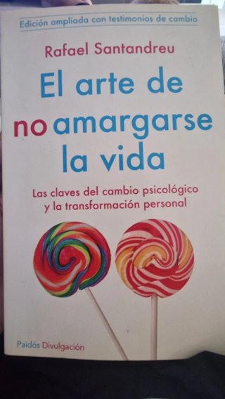 El arte de no amargarse la vida: las claves del...
