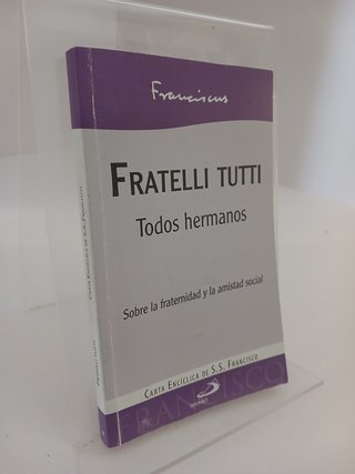 Fratelli tutti: Todos hermanos : sobre la frate...