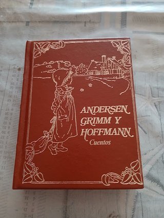 CUENTOS. ANDERSEN, GRIMM Y HOFFMANN