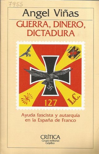 GUERRA, DINERO, DICTADURA - ANGEL VIÑAS  AYUDA FAS