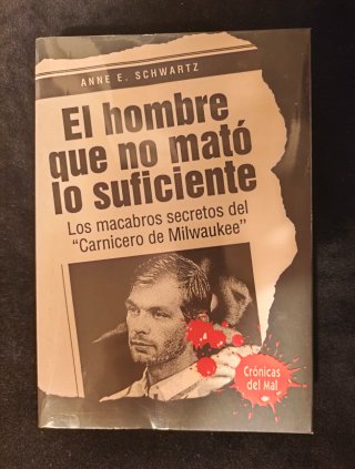 El hombre que no mató lo suficiente: los macabr...