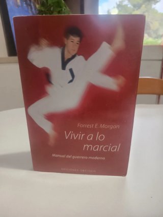 Vivir a lo marcial: manual sobre como debería p...