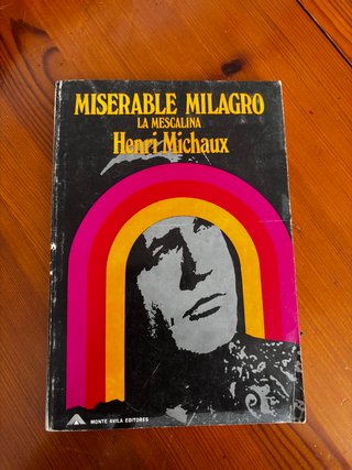 Miserable milagro la mescalina. Primera edición