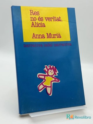 Res no és veritat, Alícia - Anna Muria