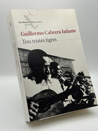 Tres tristes tigres - Guillermo Cabrera Infante
