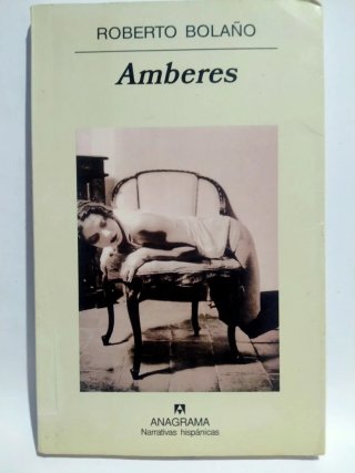 ROBERTO BOLAÑO. AMBERES. ANAGRAMA. PRIMERA EDICIÓN