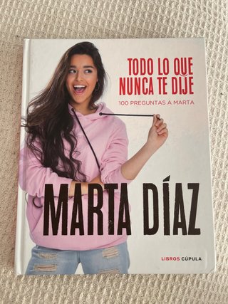 Todo lo que nunca te dije: 100 preguntas a Marta