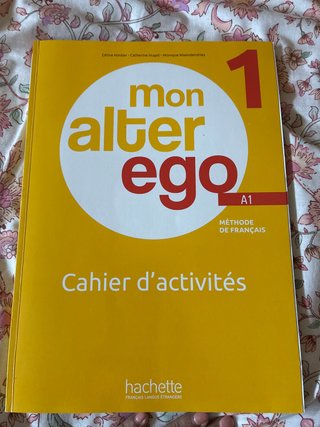 Mon alter ego: méthode de français. 1. A1. Cahi...
