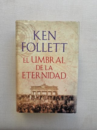 Libro " El umbral de la eternidad" de Ken Follet.