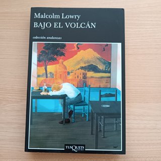 Bajo el volcán - Malcolm Lowry. Tusquets