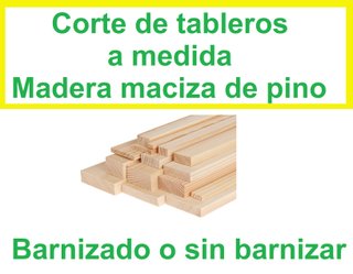 Tableros a medida. Corte. Madera maciza de pino