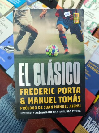 El clásico: historias y anécdotas de una rivali...