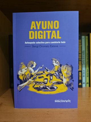 Ayuno digital: autoayuda colectiva para cambiar...