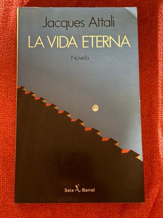 La vida eterna – Jacques Attali | 1ª ed. 1991
