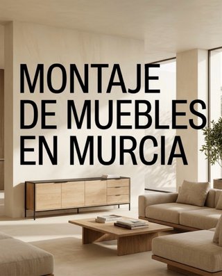 Montaje de Muebles Murcia | Rapidez y Garantía