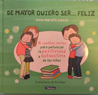 De mayor quiero ser... feliz: 6 cuentos para po...