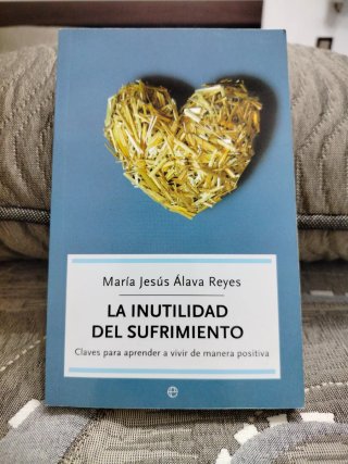 La inutilidad del sufrimiento: claves para apre...