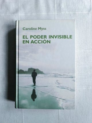 El poder invisible en acción - Caroline Myss