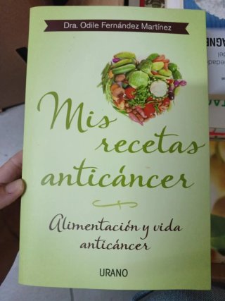 Mis recetas anticáncer: alimentación y vida ant...
