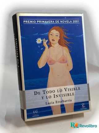 De todo lo visible y lo invisible - Lucía Etxebarria