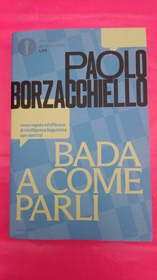 Bada a come parli. Corso rapido ed efficace di ...