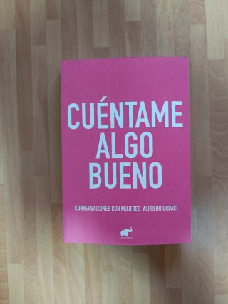 Cuéntame algo bueno: conversaciones con mujeres