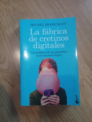 La fábrica de cretinos digitales - M. Desmurget
