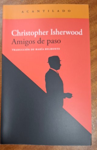 CHRISTOPHER ISHERWOOD: AMIGOS DE PASO