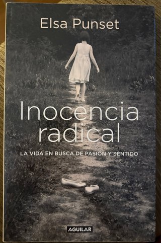Inocencia radical: la vida en busca de pasión y...
