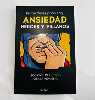 Ansiedad : Héroes y villanos