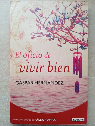 El oficio de vivir bien. Gaspar Hernández.
