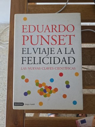 El viaje a la felicidad: las nuevas claves cien...