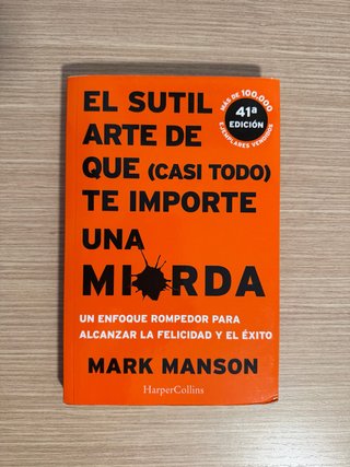 El sutil arte de que (casi todo) te importe una...