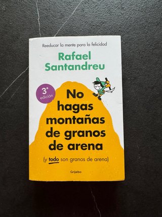 No hagas montañas de granos de arena: (y todo s...
