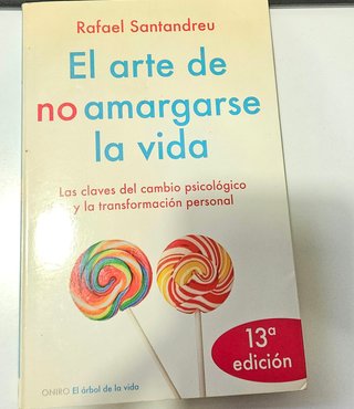El Arte de no amargarse la Vida- Rafael Santandreu